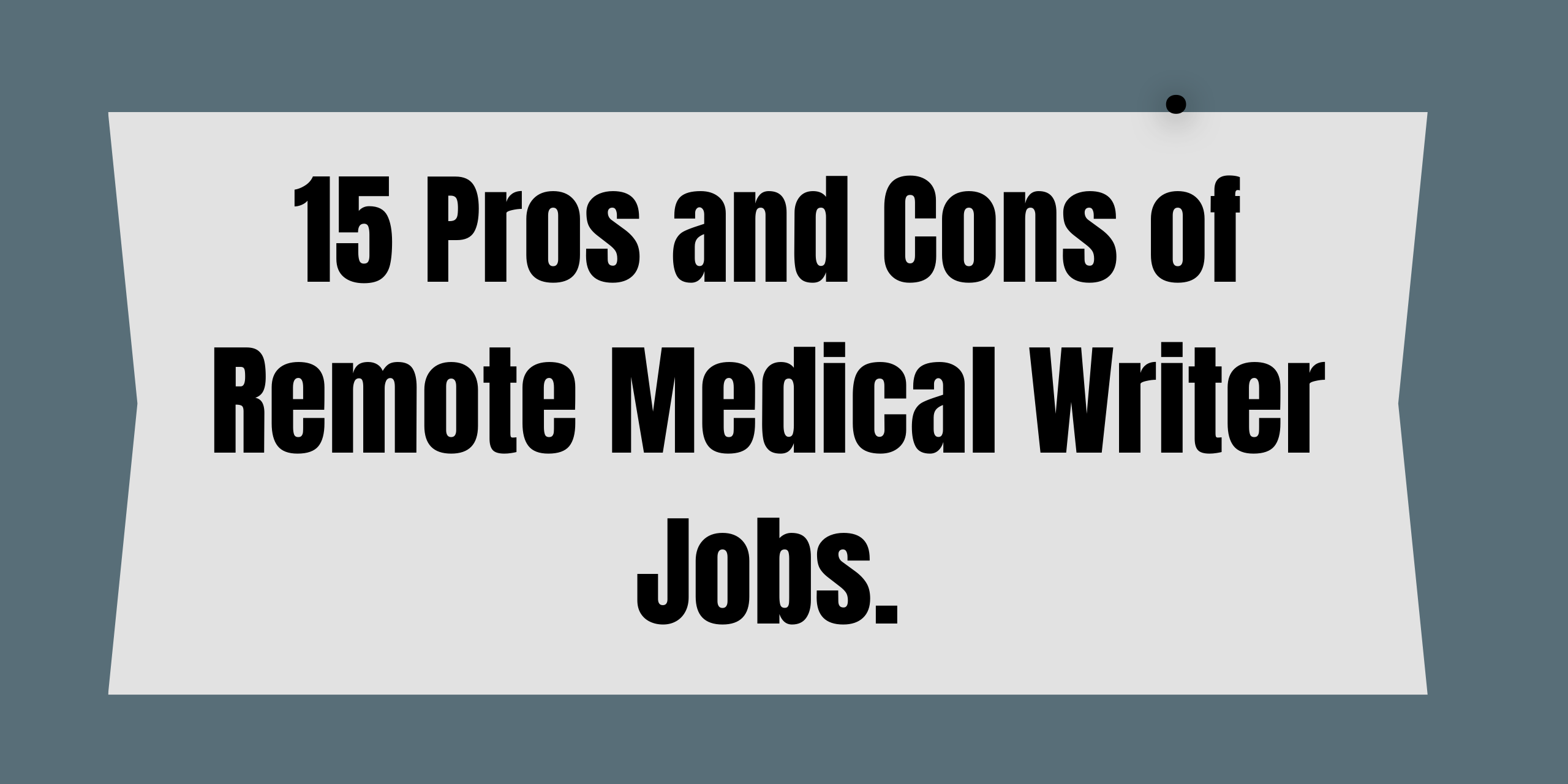 alt="15 Pros and Cons of Remote Medical Writer Jobs"